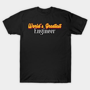 World's Greatest Engineer! T-Shirt